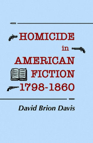 Buch Homicide in American Fiction, 1798-1860 David Brion Davis