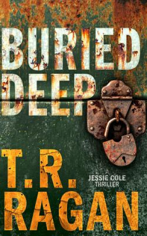 Knjiga Buried Deep T. R. Ragan