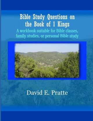 Könyv Bible Study Questions on the Book of 1 Kings David E Pratte