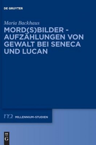 Buch Mord(s)bilder - Aufzahlungen von Gewalt bei Seneca und Lucan Maria Backhaus