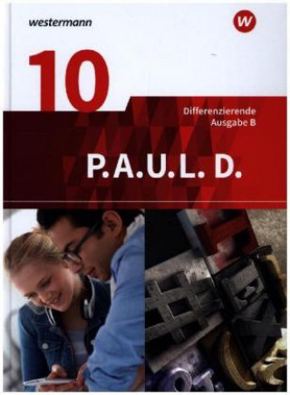 Kniha P.A.U.L. D. - Persönliches Arbeits- und Lesebuch Deutsch - Differenzierende Ausgabe für Realschulen und Gemeinschaftsschulen in Baden-Württemberg Frank Radke