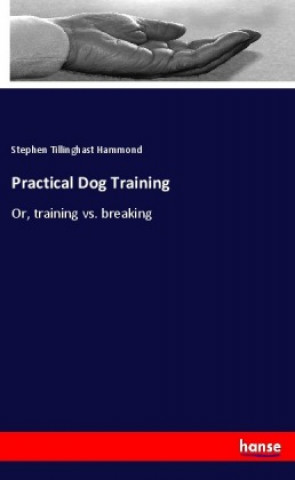 Knjiga Practical Dog Training Stephen Tillinghast Hammond