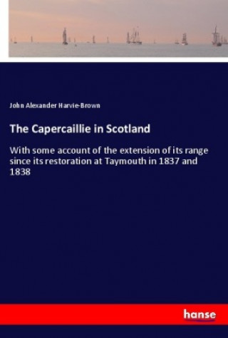 Książka The Capercaillie in Scotland John Alexander Harvie-Brown