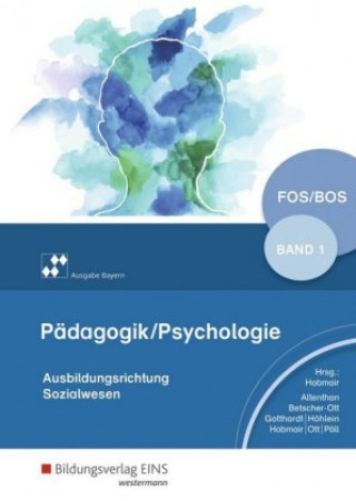 Könyv Pädagogik/Psychologie für die Berufliche Oberschule 1. Schülerband. Berufliche Oberschule. Bayern Sylvia Betscher-Ott