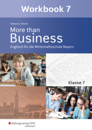 Kniha More than Business - Englisch an der Wirtschaftsschule. Klasse 7. Workbook. Bayern Ursula Waldmann