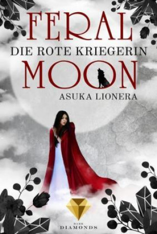 Kniha Feral Moon 1: Die rote Kriegerin Asuka Lionera