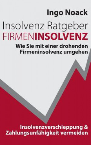 Kniha Insolvenz Ratgeber Firmeninsolvenz Ingo Noack