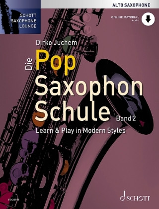 Tiskovina Die Pop Saxophon Schule, Alto Saxophone. Bd.2 Dirko Juchem