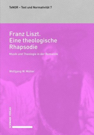 Kniha Franz Liszt. Eine theologische Rhapsodie Wolfgang W. Müller