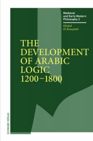 Knjiga The Development of Arabic Logic (1200-1800) Khaled El-Rouayheb