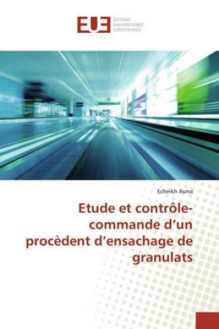 Kniha Etude et contrôle-commande d'un procèdent d'ensachage de granulats Echeikh Asma