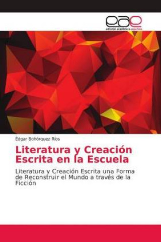 Könyv Literatura y Creación Escrita en la Escuela Édgar Bohórquez Ríos