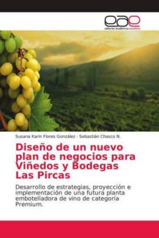 Knjiga Diseno de un nuevo plan de negocios para Vinedos y Bodegas Las Pircas Susana Karin Flores González