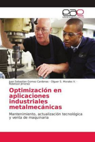 Kniha Optimización en aplicaciones industriales metalmecánicas Juan Sebastian Gomez Cardenas