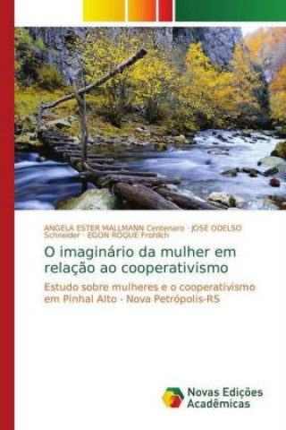 Książka O imaginario da mulher em relacao ao cooperativismo Angela Ester Mallmann Centenaro