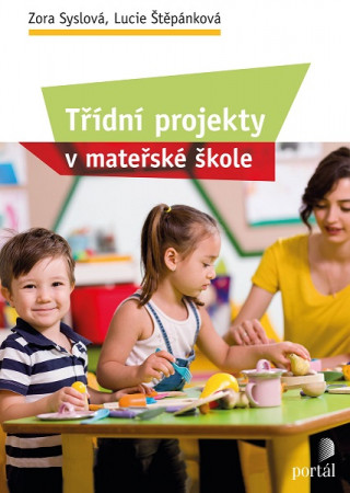 Carte Třídní projekty v mateřské škole Zora Syslová