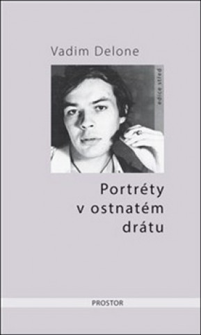 Kniha Portréty v ostnatém drátu Vadim Delone