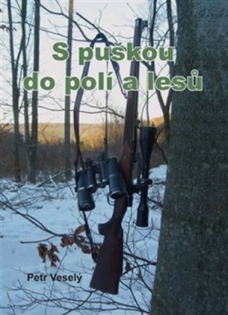 Kniha S puškou do polí a lesů Petr Veselý
