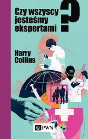 Knjiga Czy wszyscy jesteśmy ekspertami? Collins Harry