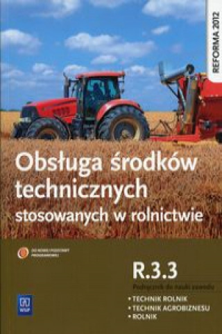 Kniha Obsługa środków technicznych stosowanych w rolnictwie Kwalifikacja R.3.3 Podręcznik do nauki zawodu Sitarska-Okła Kinga