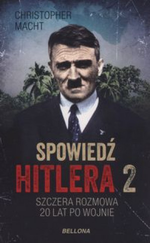 Kniha Spowiedź Hitlera 2 Szczera rozmowa po 20 latach Macht Christopher