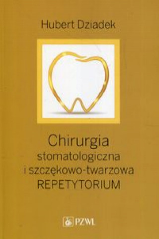Kniha Chirurgia stomatologiczna i szczękowo-twarzowa Dziadek Hubert