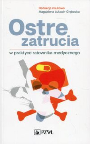 Kniha Ostre zatrucia w praktyce ratownika medycznego 