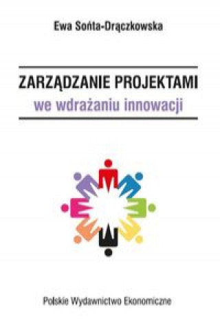 Kniha Zarządzanie projektami we wdrażaniu innowacji Sońta-Drączkowska Ewa