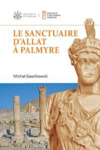 Könyv Le sanctuaire d'Allat à Palmyre PAM Monograph Series 8 Gawlikowski Michał