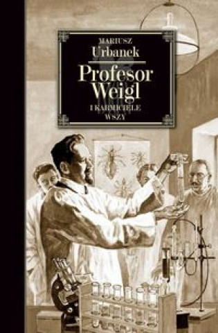 Könyv Profesor Weigl i karmiciele wszy Urbanek Mariusz