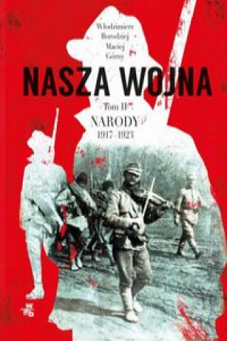 Kniha Nasza wojna Tom 2 Narody 1917-1923 Górny Maciej