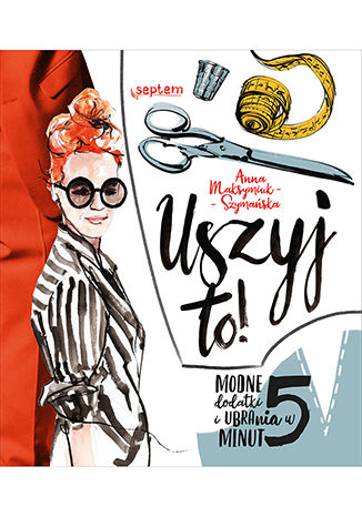 Kniha Uszyj to! Maksymiuk-Szymańska Anna