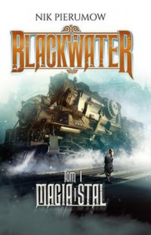 Knjiga Blackwater Tom 1 Magia i stal Pierumow Nik