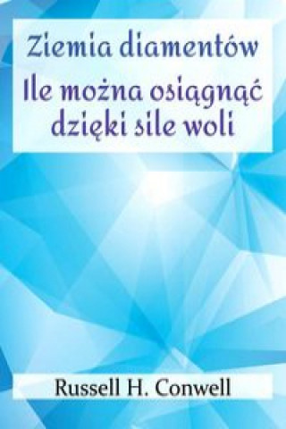 Kniha Ziemia diamentów Ile można osiągnąć dzięki sile woli Russell H. Conwell