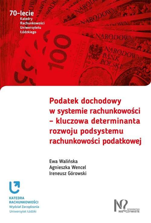 Книга Podatek dochodowy w systemie rachunkowości - kluczowa determinanta rozwoju podsystemu rachunkowości podatkowej Walińska Ewa