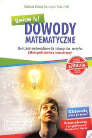 Carte Dowody matematyczne Zbiór zadań na dowodzenie dla maturzystów i nie tylko Kulma Dariusz