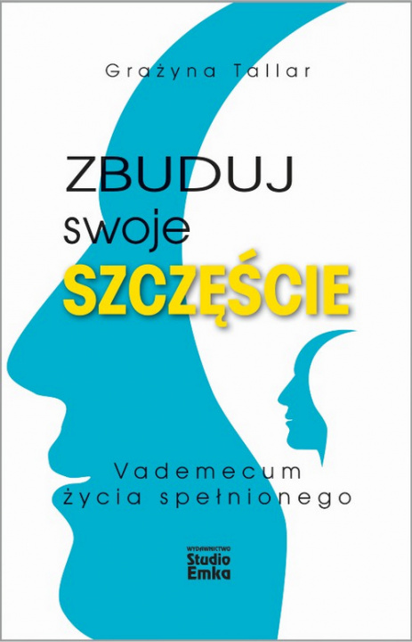 Könyv Zbuduj swoje szczęście Tallar Grażyna