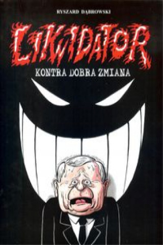 Книга Likwidator kontra Dobra Zmiana Dąbrowski Ryszard