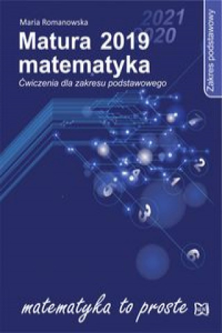 Kniha Matura 2019 Matematyka Ćwiczenia dla zakresu podstawowego Romanowska Maria