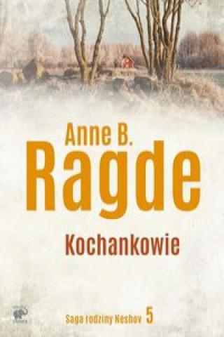 Könyv Saga rodziny Neshov Tom 5 Kochankowie Ragde Anne B.