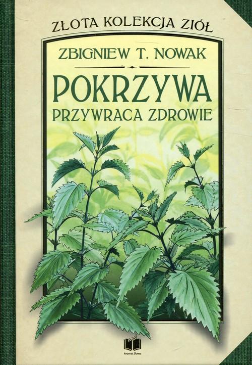 Kniha Pokrzywa przywraca zdrowie Nowak Zbigniew T.