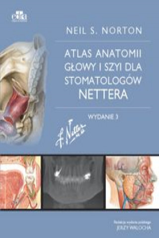 Książka Atlas anatomii głowy i szyi dla stomatologów Nettera Norton N.S.