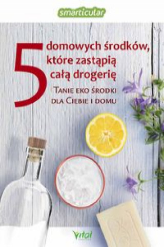 Книга 5 domowych środków, które zastąpią całą drogerię Irena Kłoskowska