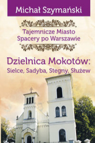 Carte Dzielnica Mokotów: Sielce, Sadyba, Stegny, Służew Szymański Michał
