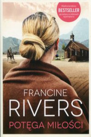 Kniha Potęga miłości Francine Rivers
