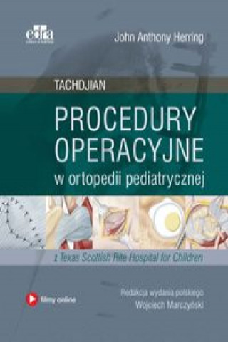 Carte Procedury operacyjne w ortopedii pediatrycznej. Tachdjian Herring J.A.
