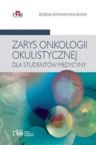 Könyv Zarys onkologii okulistycznej dla studentów medycyny Romanowska-Dixon B.