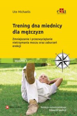 Livre Trening dna miednicy dla mężczyzn. Zmniejszanie i przezwyciężanie nietrzymania moczu oraz zaburzeń e Michaelis Ute