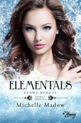 Kniha Elementals Tom 3 Głowa meduzy Madow Michelle