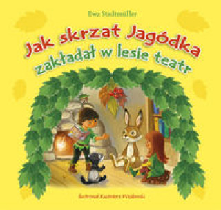 Livre Jak Skrzat Jagódka zakładał w lesie teatr Stadtmuller Ewa